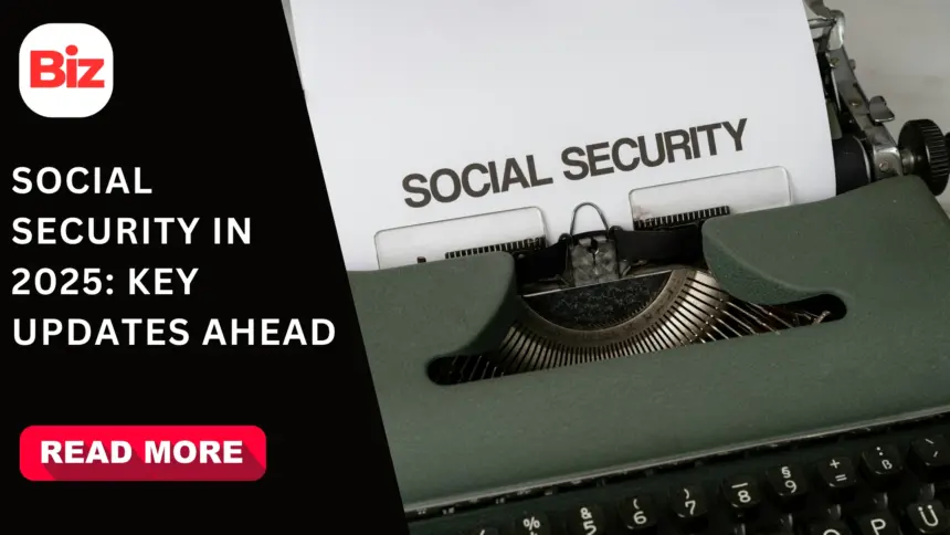 What changes are coming to Social Security in 2025, including retirement age changes, COLA updates, and possible benefit cuts