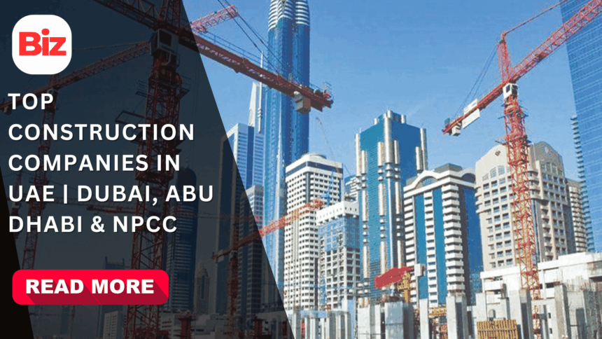Top Construction Companies in UAE | Dubai, Abu Dhabi & NPCC