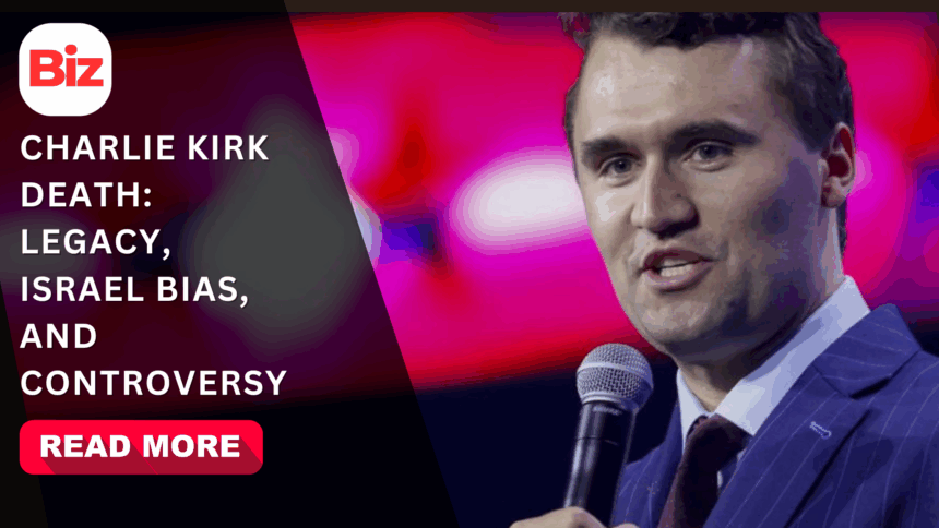 Charlie Kirk Death: Legacy, Israel Bias, and Controversy
