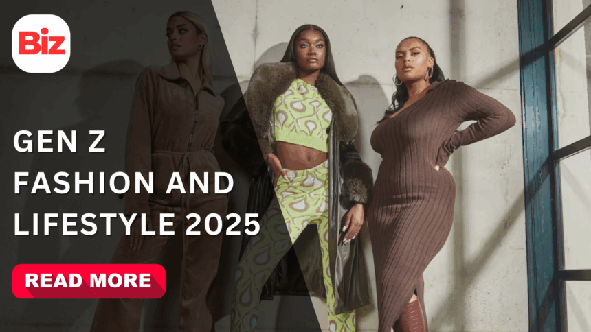 Gen Z Fashion and Lifestyle Trends 2025