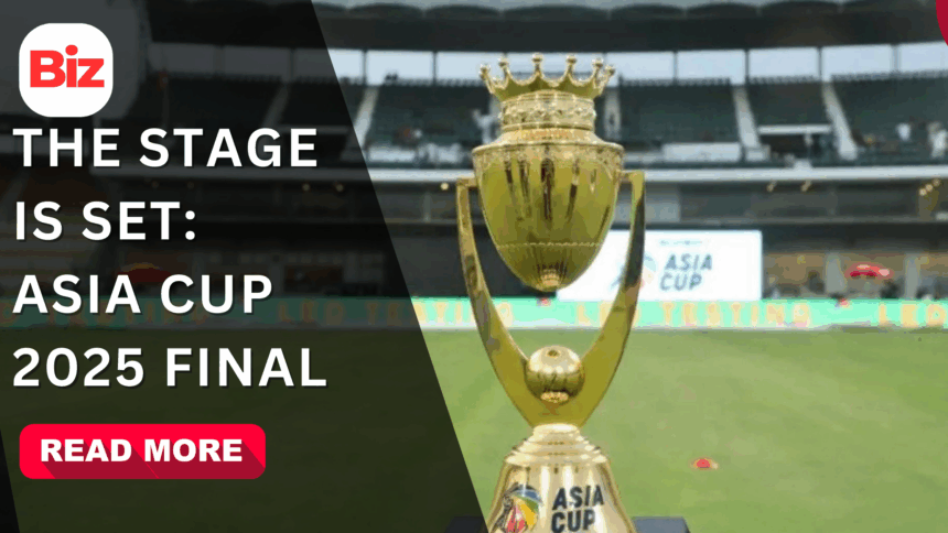 The Stage Is Set: Asia Cup 2025 Final