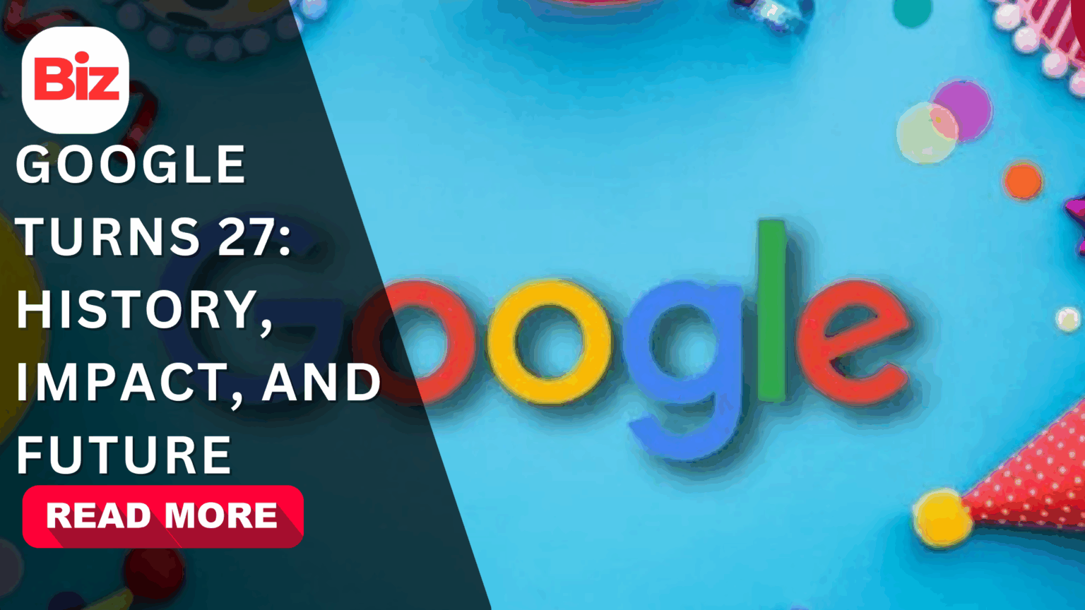 Google Turns 27: History, Impact, and Future