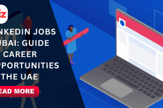 LinkedIn Jobs Dubai: Guide to Career Opportunities in the UAE