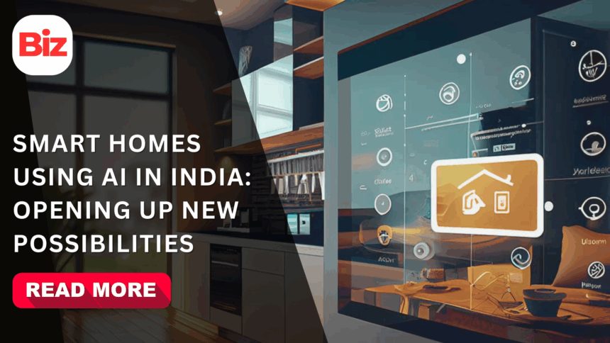 Smart Homes Using AI In India Opening Up New Possibilities​