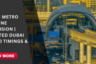 Dubai Metro Red Line Expansion | Updated Dubai Metro Timings & Map