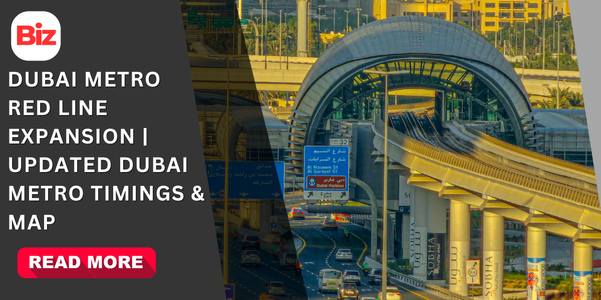 Dubai Metro Red Line Expansion | Updated Dubai Metro Timings & Map