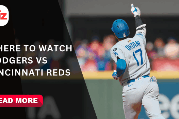 Where to Watch Dodgers vs Cincinnati Reds: Schedule & Update