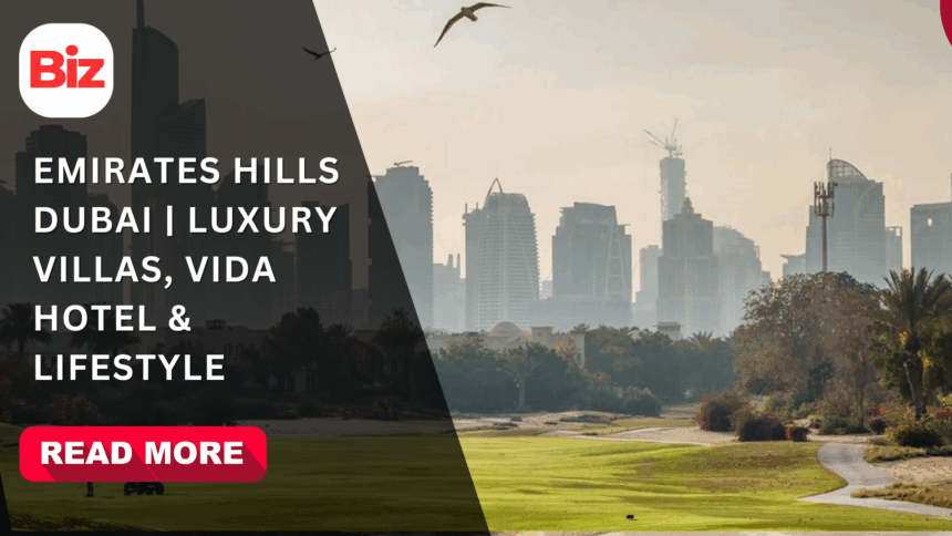 Emirates Hills Dubai | Luxury Villas, Vida Hotel & Lifestyle